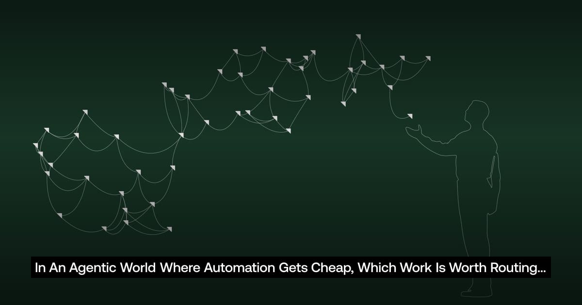 In An Agentic World Where Automation Gets Cheap, Which Work Is Worth Routing to a Human?
